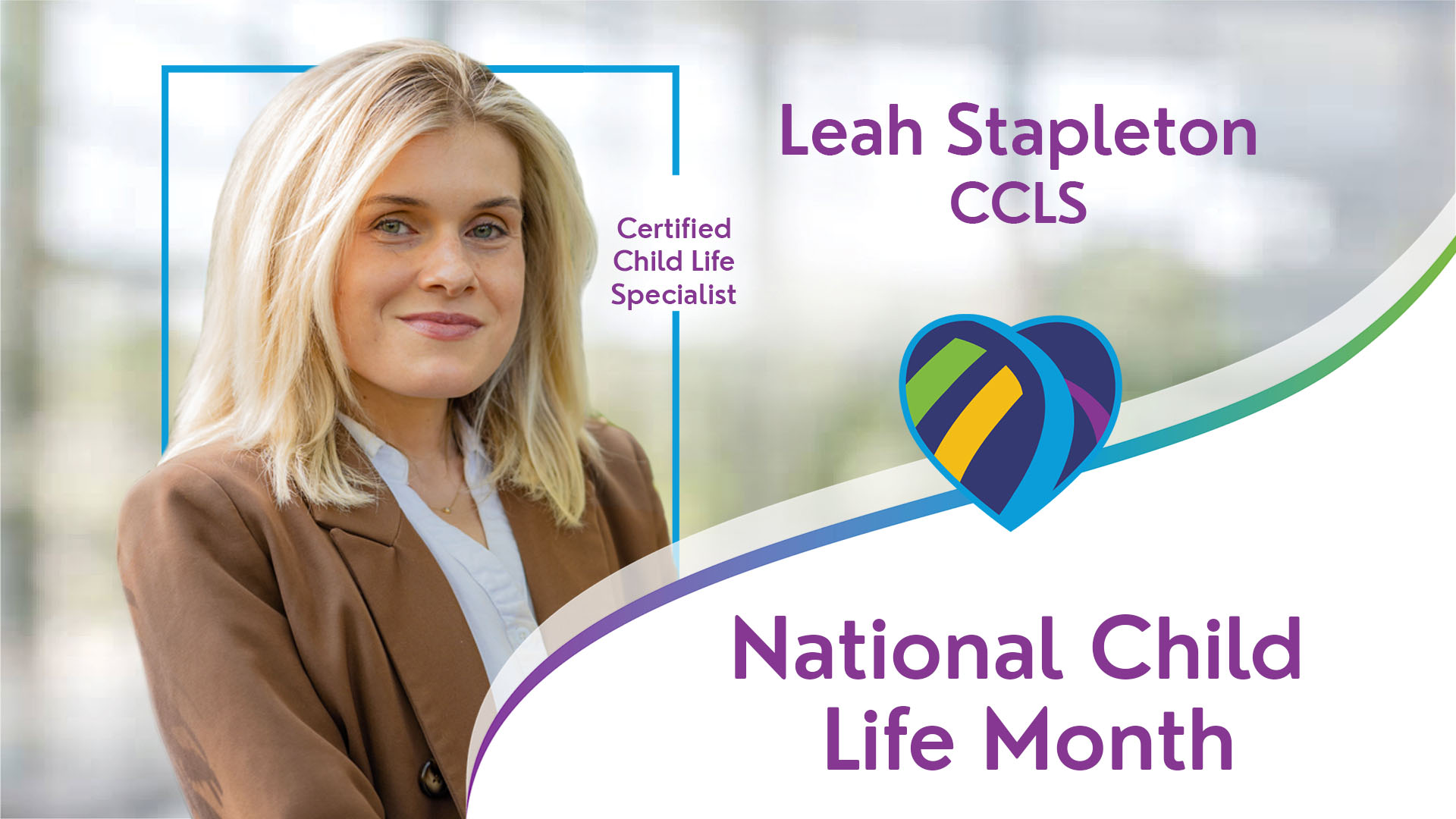 Leah Stapleton Certified Child Life Specialist